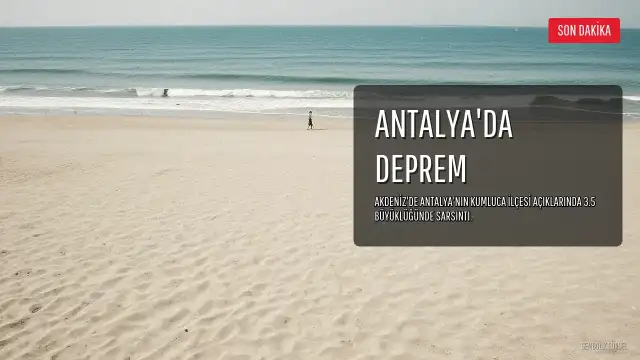 Antalya'nın Kumluca İlçesi Açıklarında 3.5 Büyüklüğünde Deprem Meydana Geldi