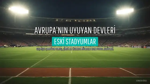 Avrupa'nın Uyuyan Devleri: Sampdoria'dan Real Zaragoza'ya Sıralama