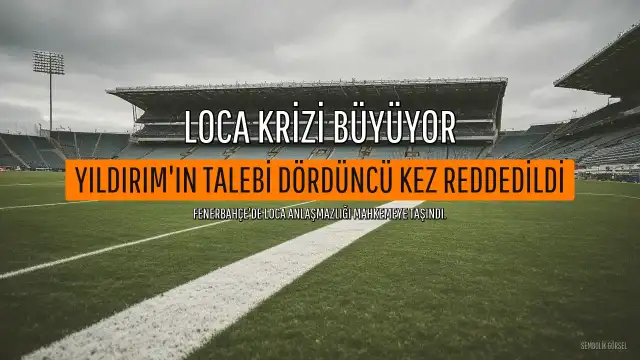 Aziz Yıldırım'ın Loca Talebi Dördüncü Kez Reddedildi, Tahrip Edenlere Soruşturma Başlatıldı
