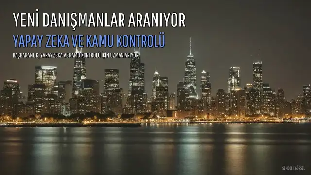 Başbakanlık Yapay Zeka ve Kamu Kontrolü İçin Yeni Danışmanlar Arıyor