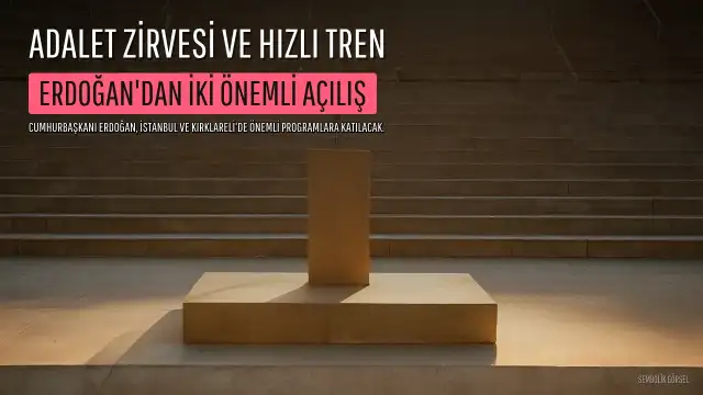 Cumhurbaşkanı Erdoğan, Uluslararası Adalet Zirvesi'ne Katılacak, Hızlı Tren Hattını Açacak