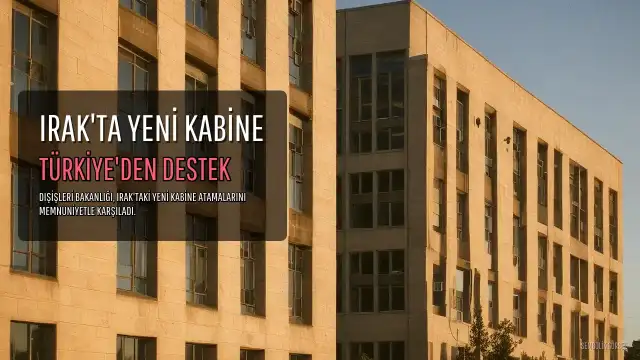 Dışişleri Bakanlığı'ndan Irak'taki Yeni Kabine Atamalarına İlişkin Açıklama