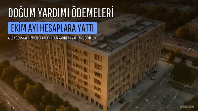 Ekim Ayı Doğum Yardımı Ödemeleri Hesaplara Yatırıldı: 1 Milyon 386 Bin Anneye Destek