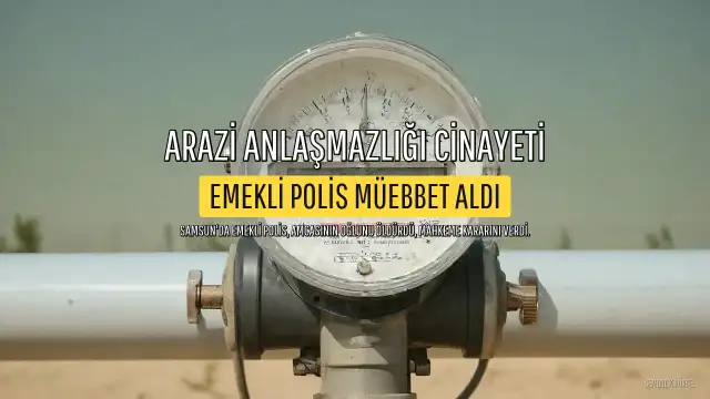 Emekli Polis Amcasının Oğlunu Öldüren Şahsa Müebbet Hapis Cezası