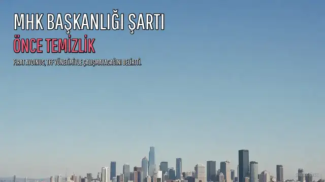 Fırat Aydınus'tan MHK Başkanlığı Açıklaması: "Önce Temizlik Şart!"