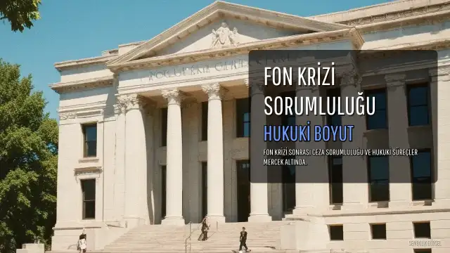 Fon Krizi Sorumluluğu: Kimler Yargılanacak?