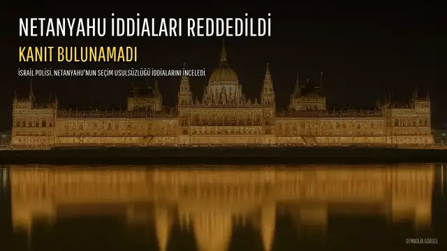 İsrail Polisinden Netanyahu İddialarına Yalanlama: "Tek Kanıt Bulunamadı"