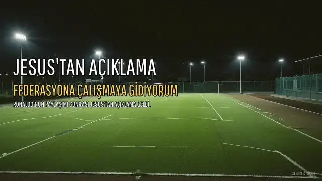 Jesus'tan Ronaldo'nun Paylaşımı Sonrası Açıklama: "Federasyona Çalışmaya Gidiyorum"