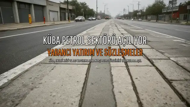 Küba, Petrol Arama ve Üretiminde Yabancı Şirketlere 40 Yıl Sözleşme İmkanı Tanıdı