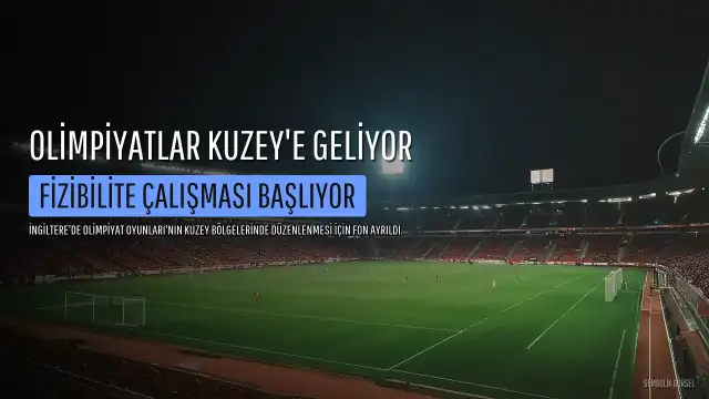 Kuzey İngiltere'ye Olimpiyatlar İçin 7 Milyon Sterlin Bütçe Ayrılıyor