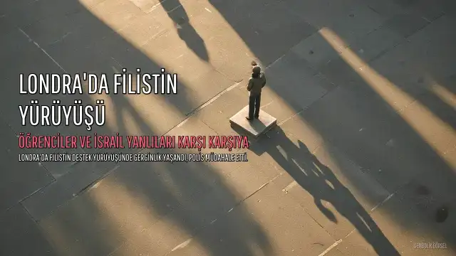 Londra'da Filistin Yürüyüşünde Öğrenciler ve İsrail Yanlıları Karşı Karşıya Geldi, Polis Müdahale Etti