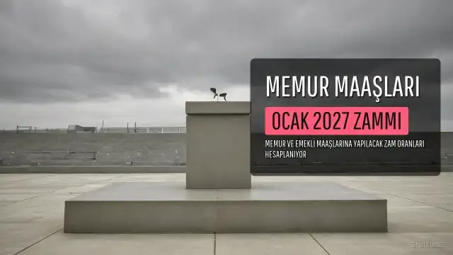 Memur Maaş Zamları 2027: Ocak Ayı Beklentileri ve Hesaplamalar