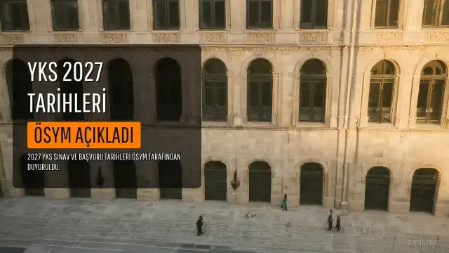 ÖSYM 2027 YKS Sınav Tarihleri Açıklandı: Başvurular ve Sınav Detayları Belli Oldu