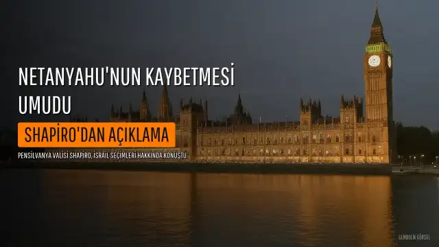 Pensilvanya Valisi Shapiro'dan Netanyahu Yorumu: 'Kaybetmesini Umuyoruz'