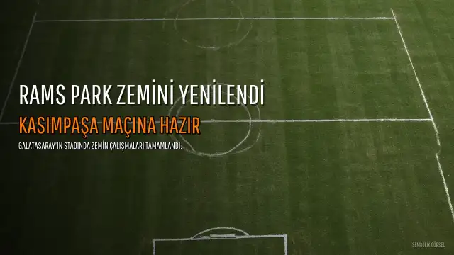 RAMS Park Zemini Yenilendi, Kasımpaşa Maçına Hazır Hale Geliyor