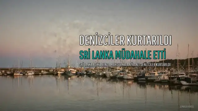 Sri Lanka, İranlı Denizcileri Tahliye Etti