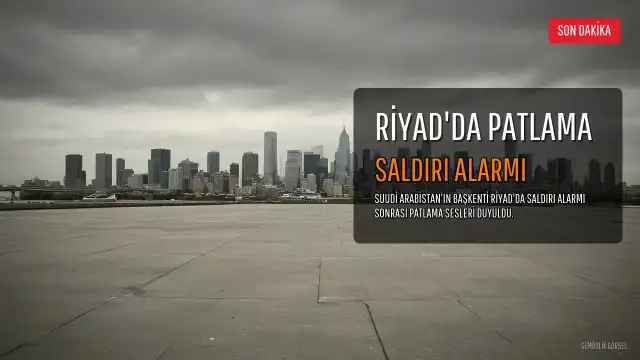 Suudi Arabistan'da Saldırı Alarmı Sonrası 3 Patlama Sesi Duyuldu