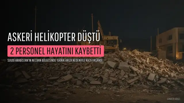 Suudi Askeri Helikopteri Necran'da Düştü: 2 Personel Hayatını Kaybetti