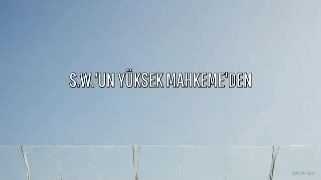S.W.'un Yüksek Mahkeme'den Kefalet Talebi: Aile İçi Şiddet Suçlamaları
