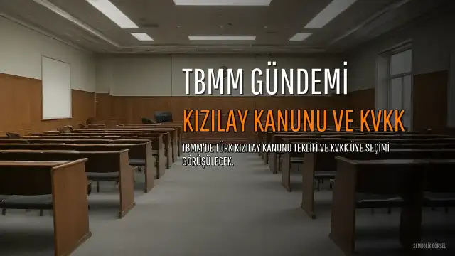 TBMM Gündeminde Türk Kızılay Kanunu Teklifi ve Kişisel Verileri Koruma Kurulu Üye Seçimi
