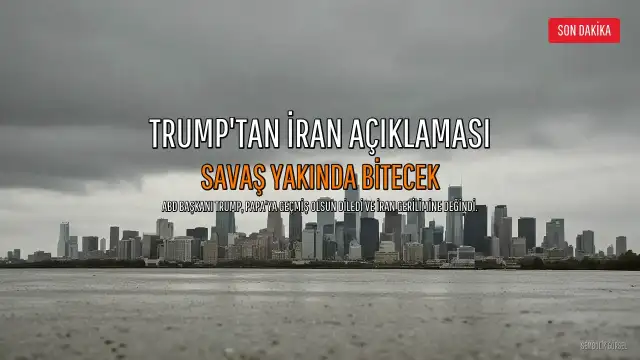 Trump'tan Papa'ya Geçmiş Olsun Dileği ve İran Açıklaması: "Savaş Yakında Bitecek, Enerji Fiyatları Düşecek"