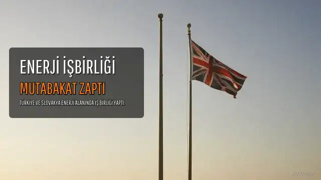 Türkiye ve Slovakya Enerji Alanında İş Birliği Mutabakat Zaptı İmzaladı