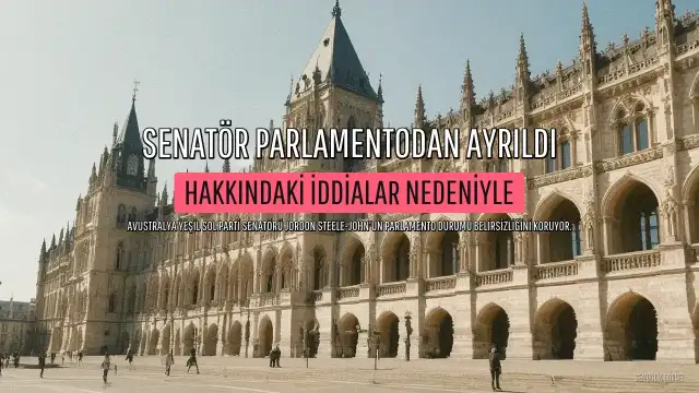 Yeşil Sol Parti Senatörü Jordon Steele-John, Hakkındaki İddiaların Kamuoyuna Açıklanmasının Ardından Parlamentodan Ayrıldığını Doğruladı