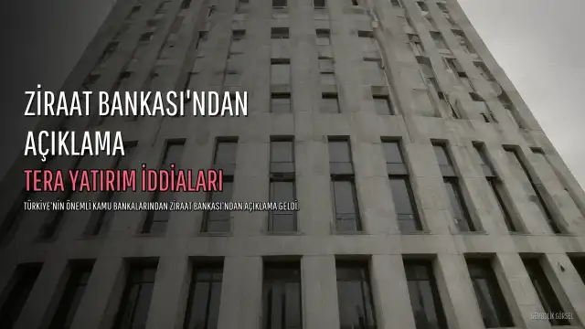 Ziraat Bankası'ndan Tera Yatırım İddialarına Yanıt: 'Tamamen Asılsız'