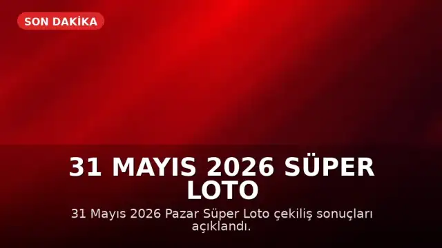 31 Mayıs 2026 Süper Loto Çekiliş Sonuçları Açıklandı: Büyük İkramiye Devretti