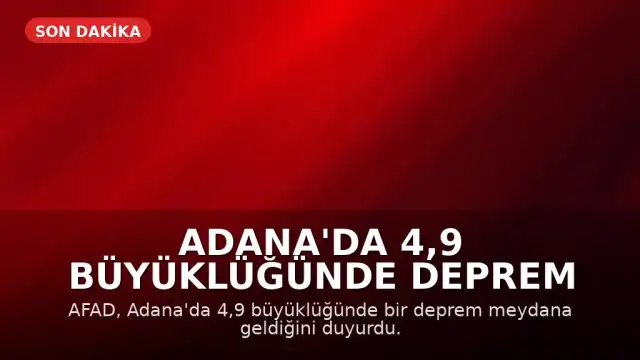 Adana'da 4,9 büyüklüğünde deprem meydana geldi