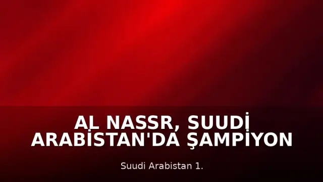Al Nassr, Suudi Arabistan'da Şampiyon Oldu