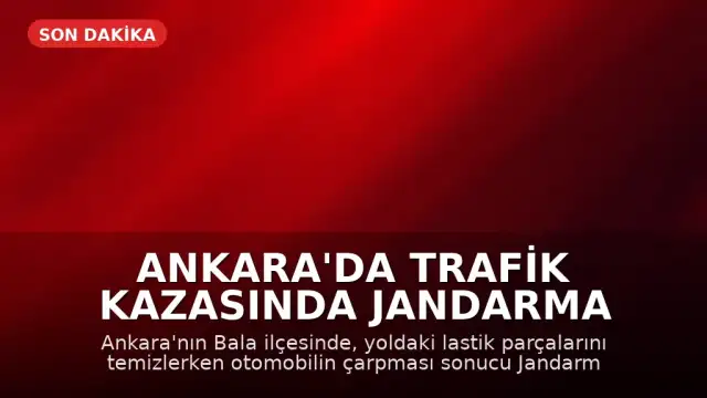 Ankara'da Trafik Kazasında Jandarma Astsubay Üstçavuş Şehit Oldu