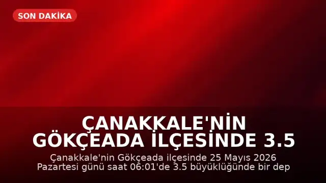 Çanakkale'nin Gökçeada ilçesinde 3.5 büyüklüğünde deprem kaydedildi
