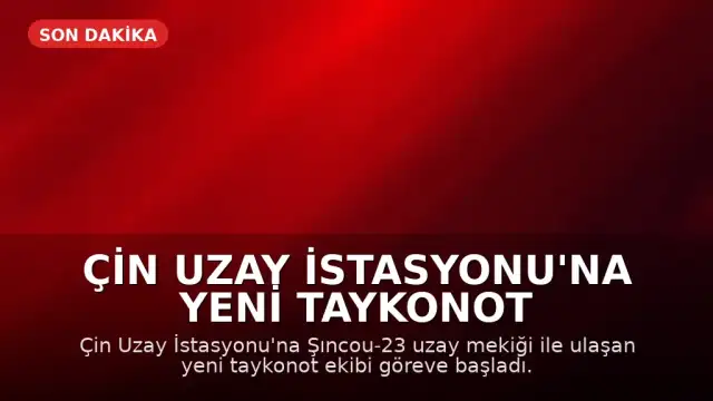 Çin Uzay İstasyonu'na Yeni Taykonot Ekibi Ulaştı: 100'den Fazla Bilimsel Deney Planlanıyor