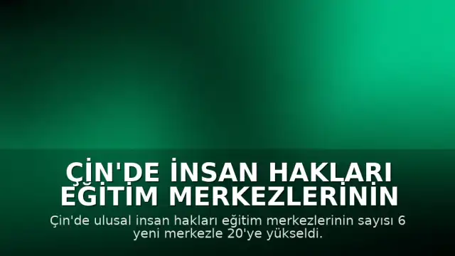 Çin'de İnsan Hakları Eğitim Merkezlerinin Sayısı 20'ye Çıktı