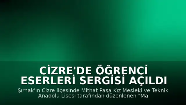 Cizre'de Öğrenci Eserleri Sergisi Açıldı