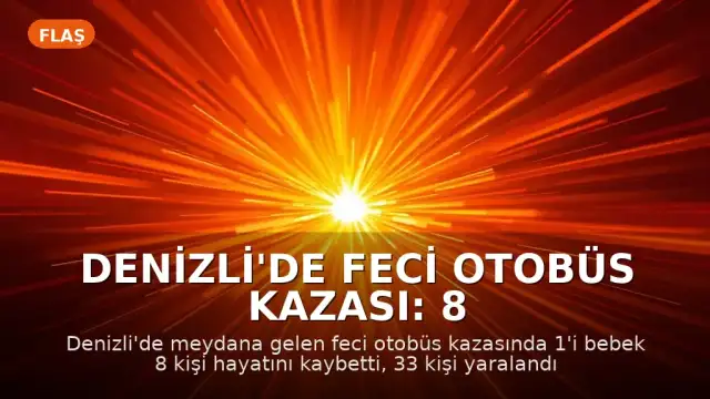 Denizli'de Feci Otobüs Kazası: 8 Kişi Hayatını Kaybetti, 33 Yaralı