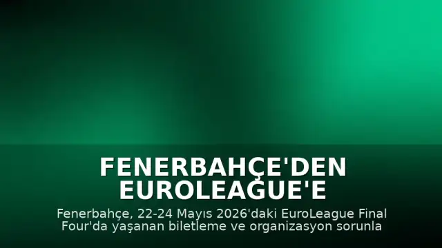 Fenerbahçe'den EuroLeague'e Organizasyon Aksaklıkları İçin Resmi Başvuru