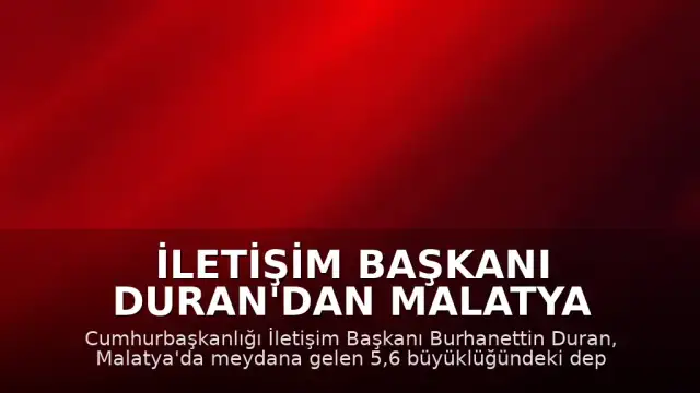 İletişim Başkanı Duran'dan Malatya Depremi Sonrası Açıklama
