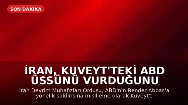 İran, Kuveyt'teki ABD Üssünü Vurduğunu Duyurdu