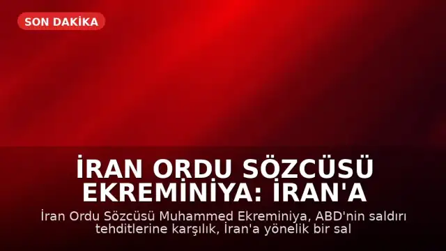 İran Ordu Sözcüsü Ekreminiya: İran'a saldırı olursa yeni cepheler açılacak