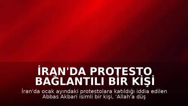 İran'da Protesto Bağlantılı Bir Kişi İdam Edildi