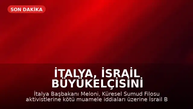 İtalya, İsrail Büyükelçisini Çağıracak: Aktivistlere Kötü Muamele İddiası
