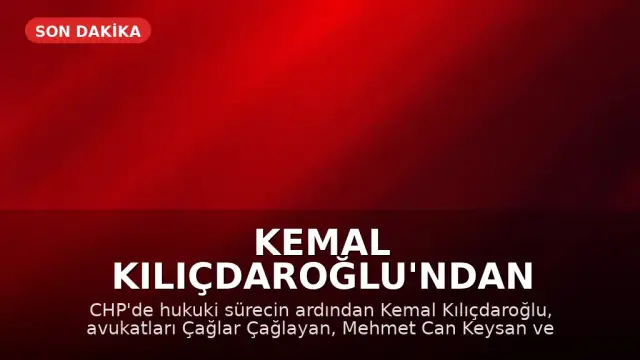 Kemal Kılıçdaroğlu'ndan Hukuki Hamle: Üç Avukatını Azletti