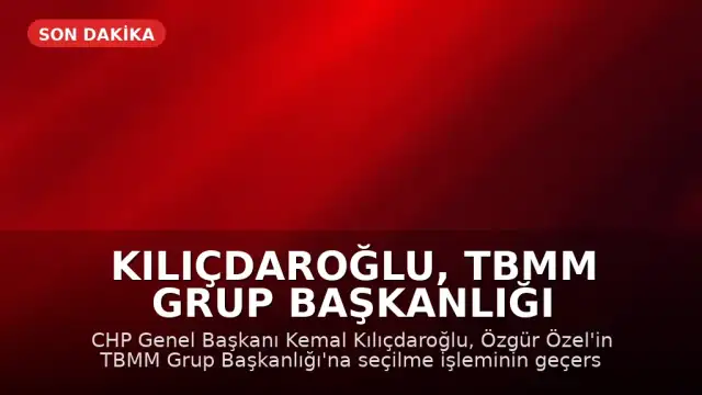 Kılıçdaroğlu, TBMM Grup Başkanlığı Seçiminin İptalini Talep Etti