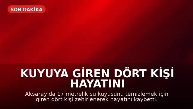 Kuyuya Giren Dört Kişi Hayatını Kaybetti