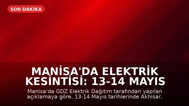 Manisa'da Elektrik Kesintisi: 13-14 Mayıs Detayları