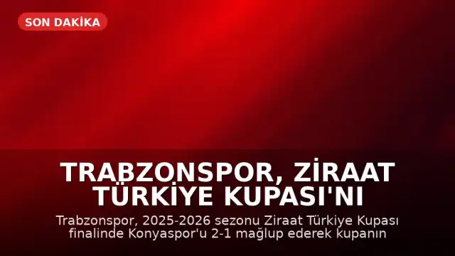 Trabzonspor, Ziraat Türkiye Kupası'nı Kazandı
