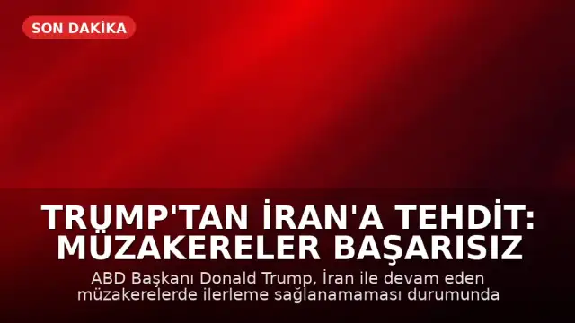 Trump'tan İran'a Tehdit: Müzakereler Başarısız Olursa Saldırılar Yeniden Başlayabilir