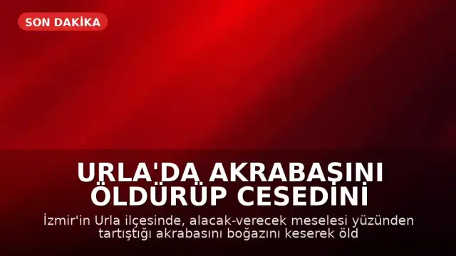 Urla'da Akrabasını Öldürüp Cesedini Kahvehanenin Önüne Attı